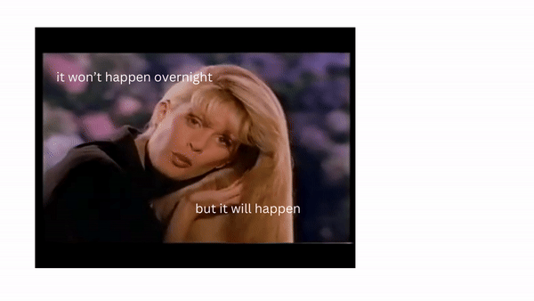 itwonthappenovernight-ezgif.com-optimize.gif