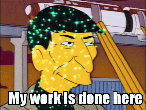 My work here is done.gif