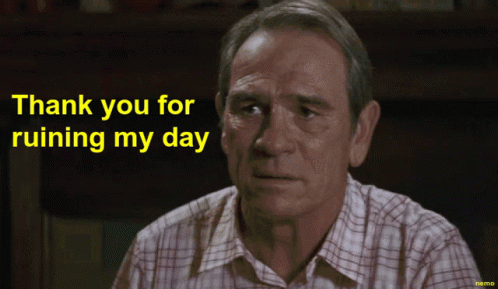 thank-you-for-ruining-my-day-day-ruined.gif