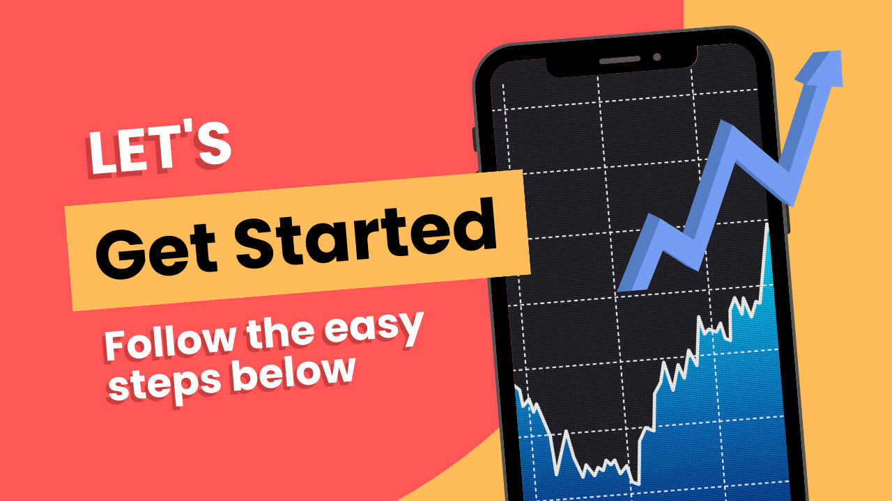 Let's Get Started - Follow The Easy Steps Below